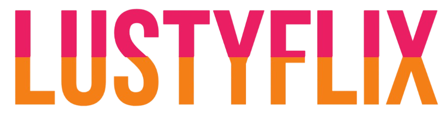 LustyFlix - Where the Lust Begun